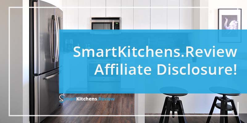 Affiliate Disclosure of SmartKitchens.Review