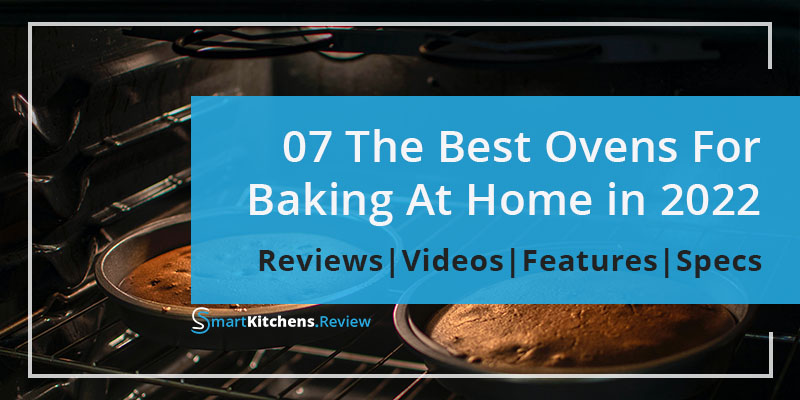 Best Oven For Baking At Home in 2023 guide by SmartKitchens.Review
