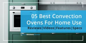 Best Convection Oven For Home Use Reviewed by SmartKitchens.Review