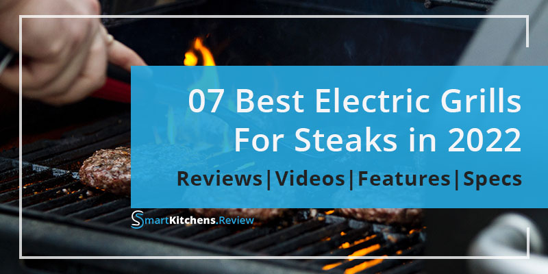 Best Electric Grill For Steaks in 2023