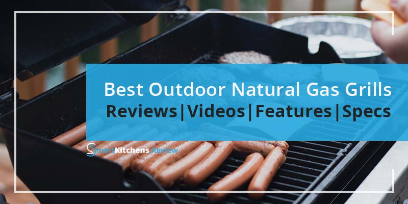 Best Outdoor Natural Gas Grills in 2021 - SmartKitchens.Review