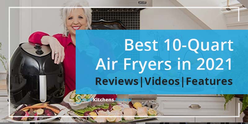 Best 10-Quart Air Fryers in 2021