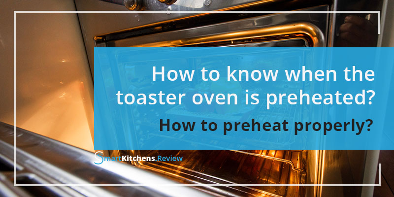 How to know when toaster oven is preheated? (Guide!) - SK